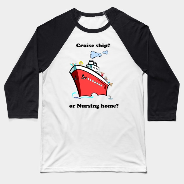 Cruise ship or nursing home Baseball T-Shirt by Pam069